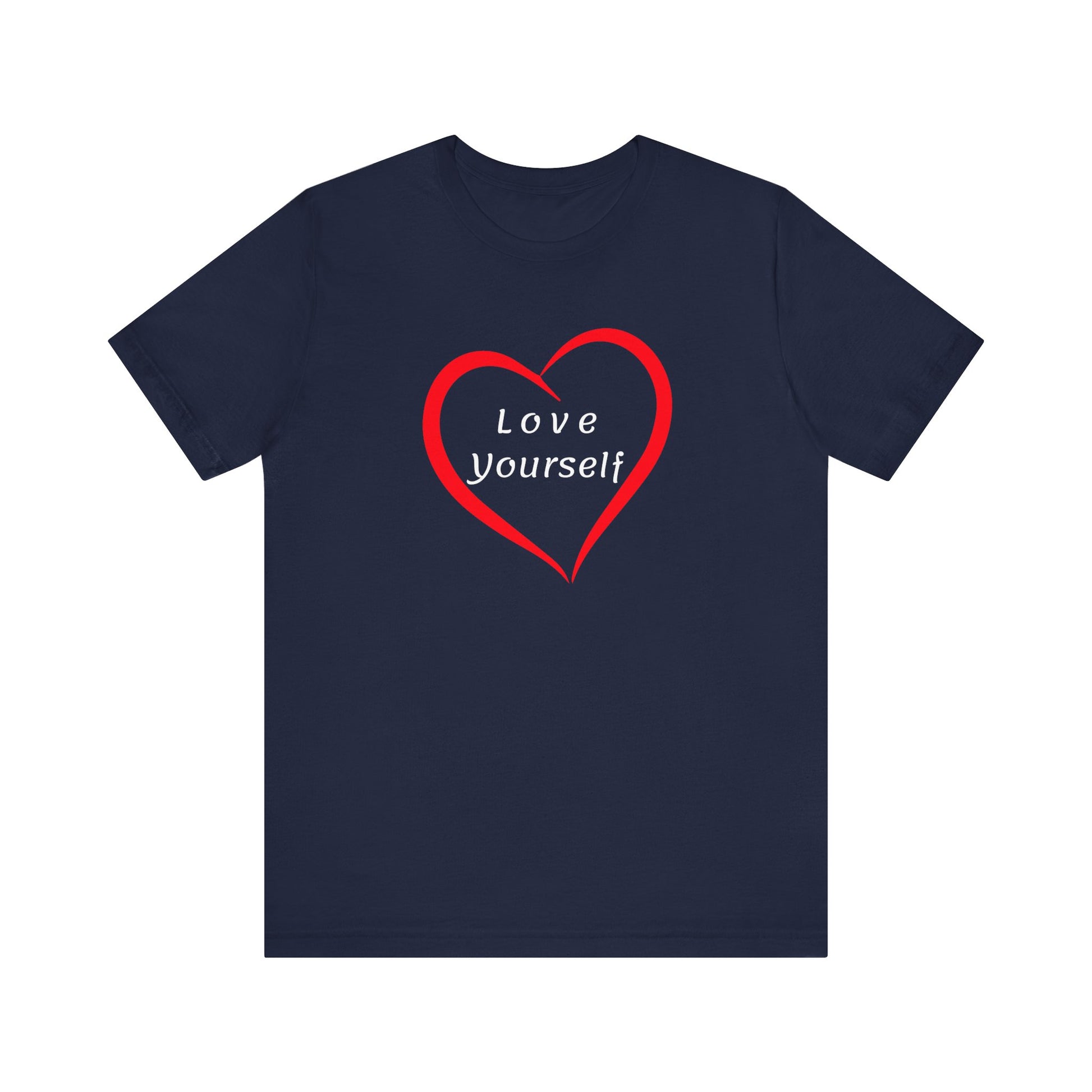 Love Yourself - Motivation Unisex Graphic T-Shirt - Radiate Good Merch