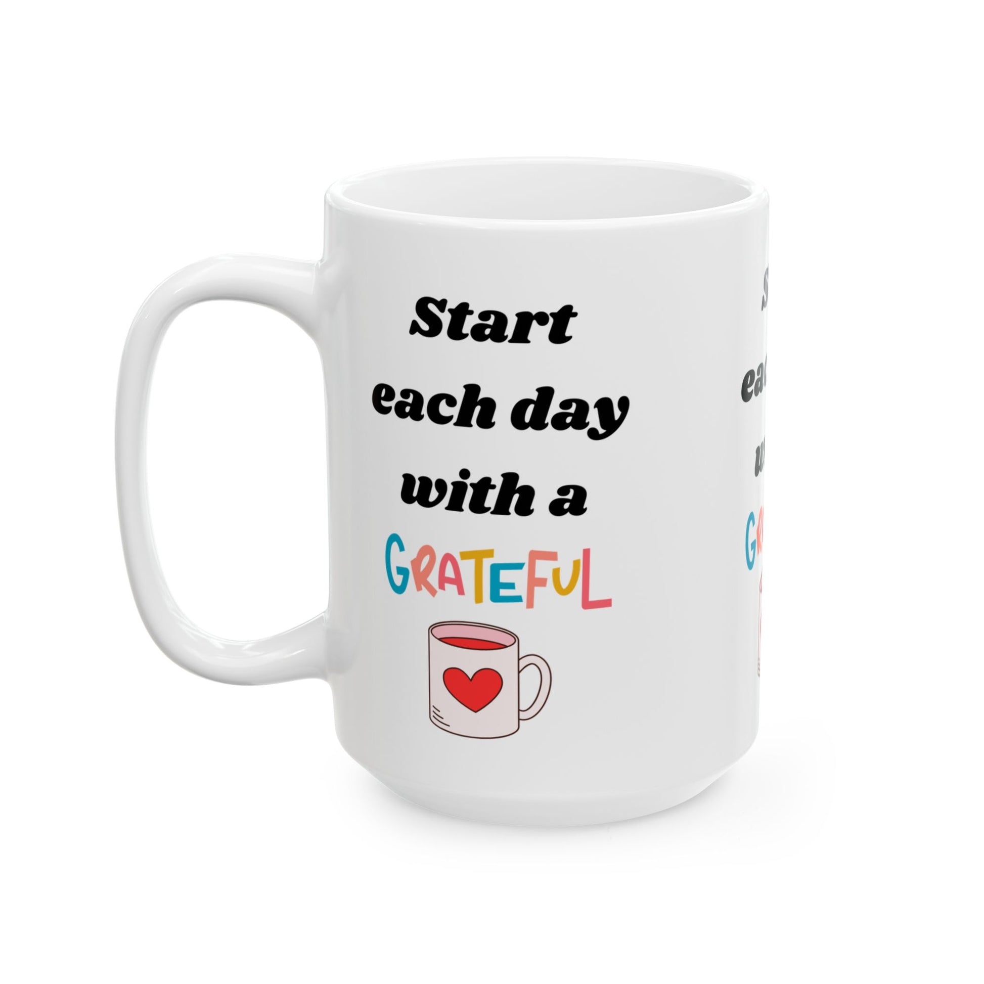 Start Each Day With A Grateful Heart -Motivation Ceramic Coffee Mug, (11oz, 15oz) - Radiate Good Merch