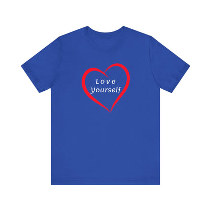 Love Yourself - Motivation Unisex Graphic T-Shirt - Radiate Good Merch