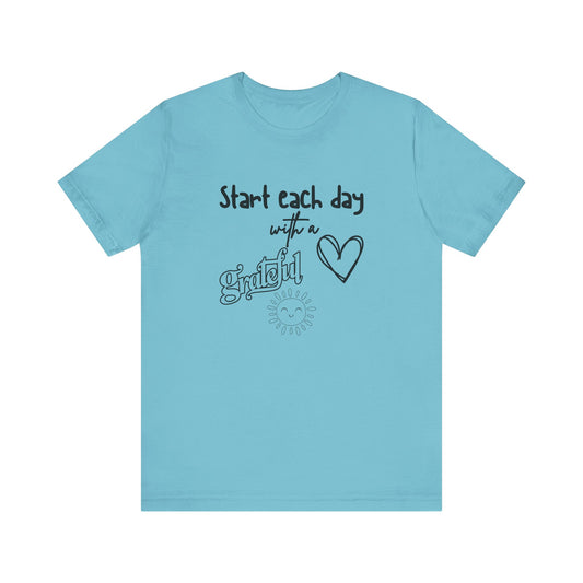 Start Each Day with a Grateful Heart - Motivation Unisex Graphic T-Shirt - Radiate Good Merch