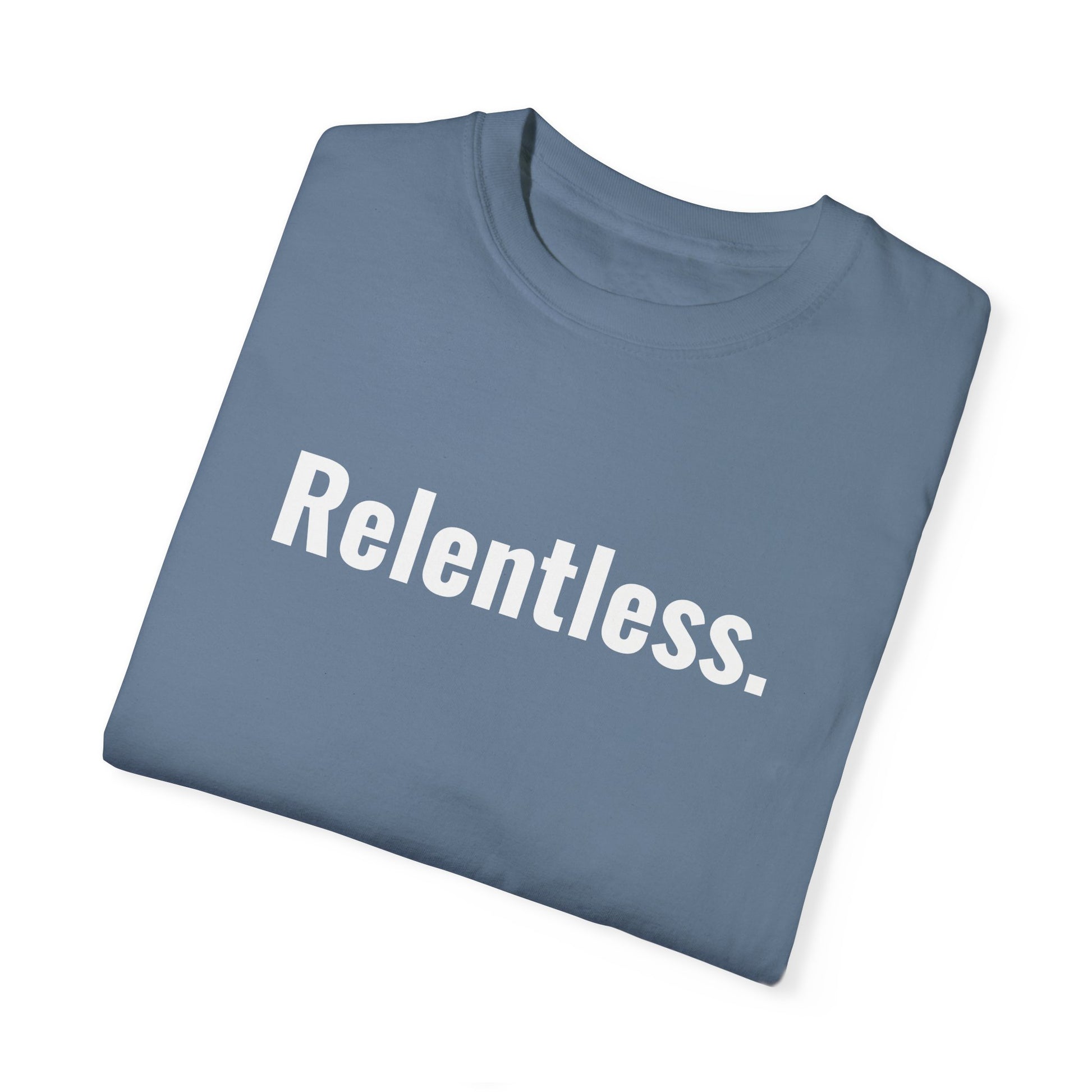 Relentless - Unisex Motivation Graphic T-Shirt - Radiate Good Merch