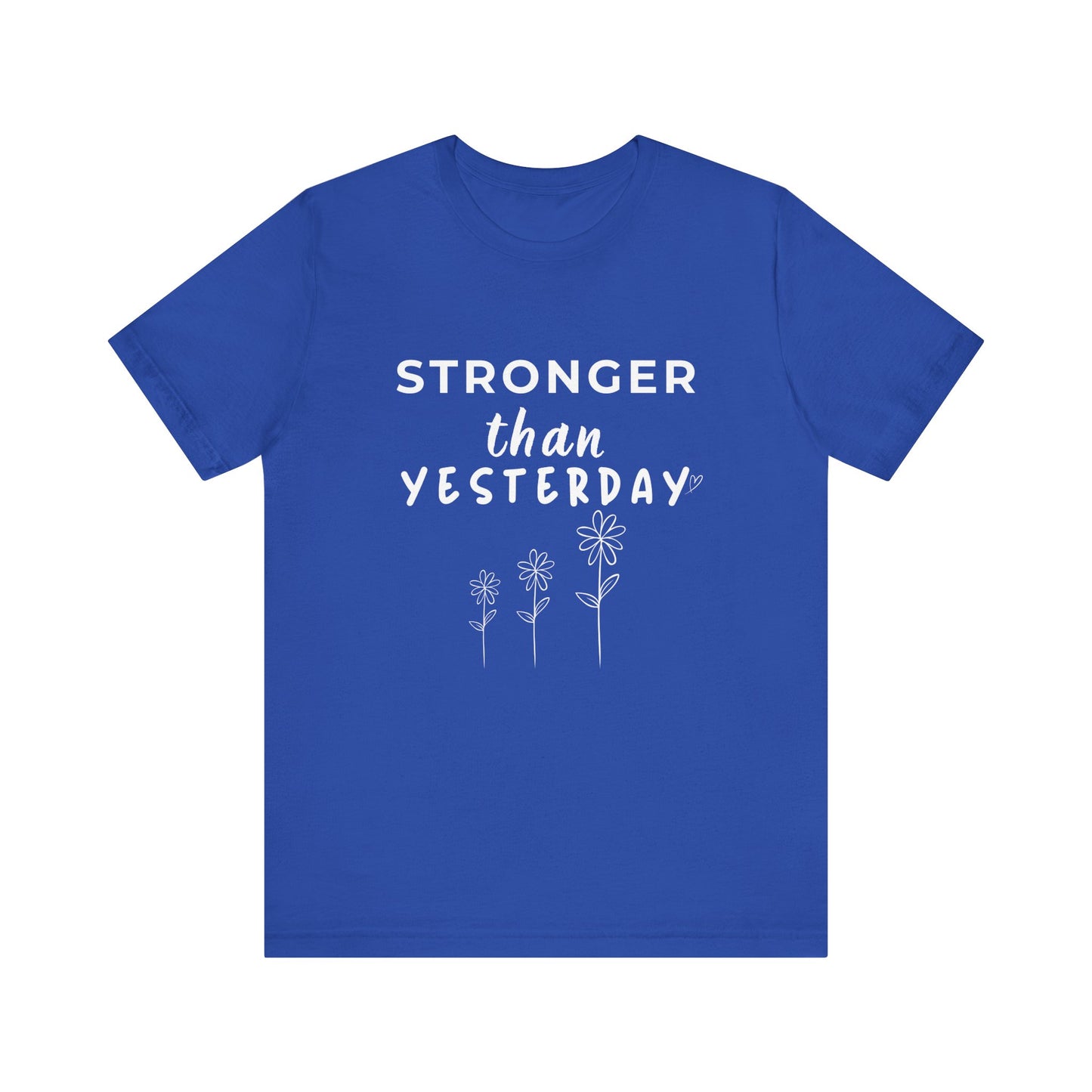 Stronger than Yesterday - Motivation Unisex Graphic T-Shirt - Radiate Good Merch