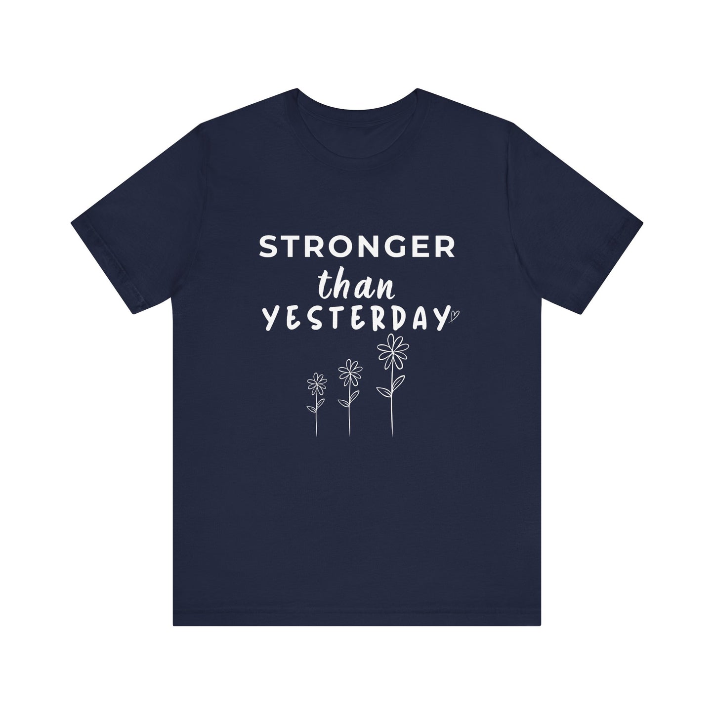 Stronger than Yesterday - Motivation Unisex Graphic T-Shirt - Radiate Good Merch