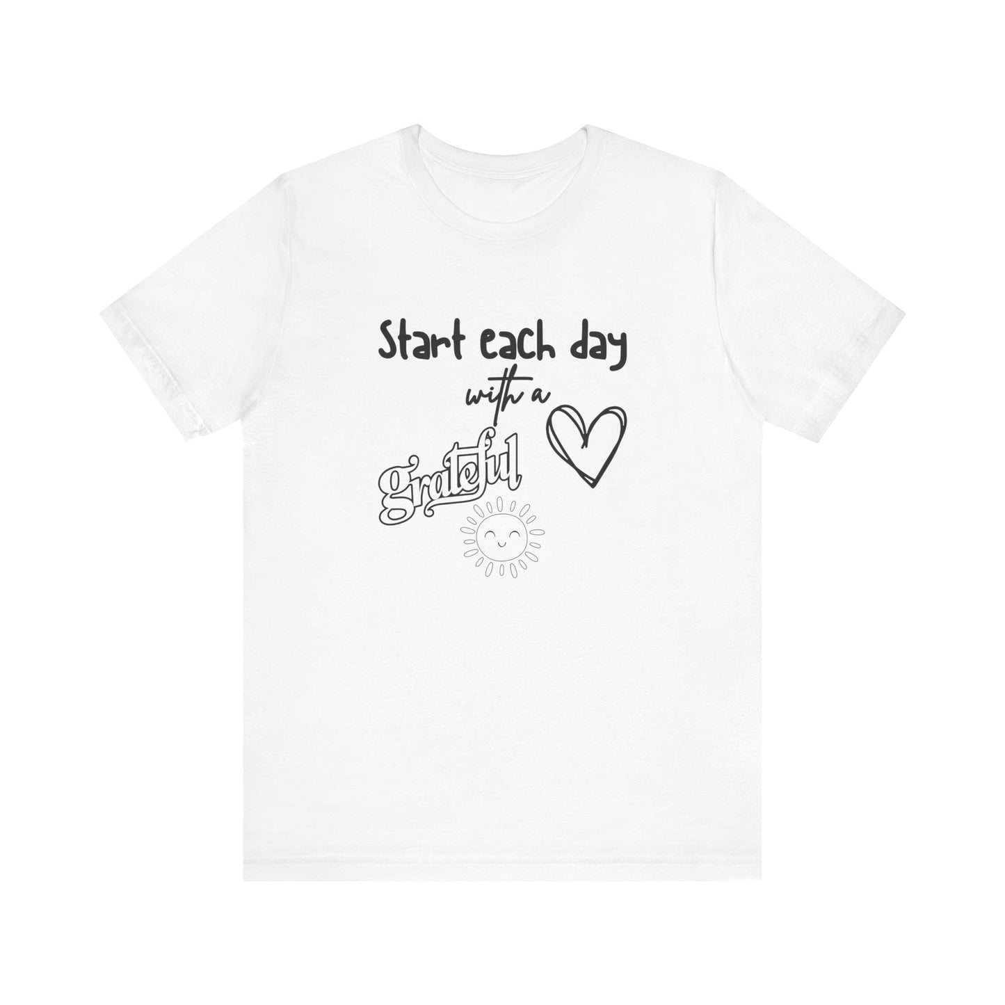 Start Each Day with a Grateful Heart - Motivation Unisex Graphic T-Shirt - Radiate Good Merch