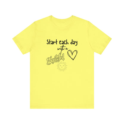 Start Each Day with a Grateful Heart - Motivation Unisex Graphic T-Shirt - Radiate Good Merch