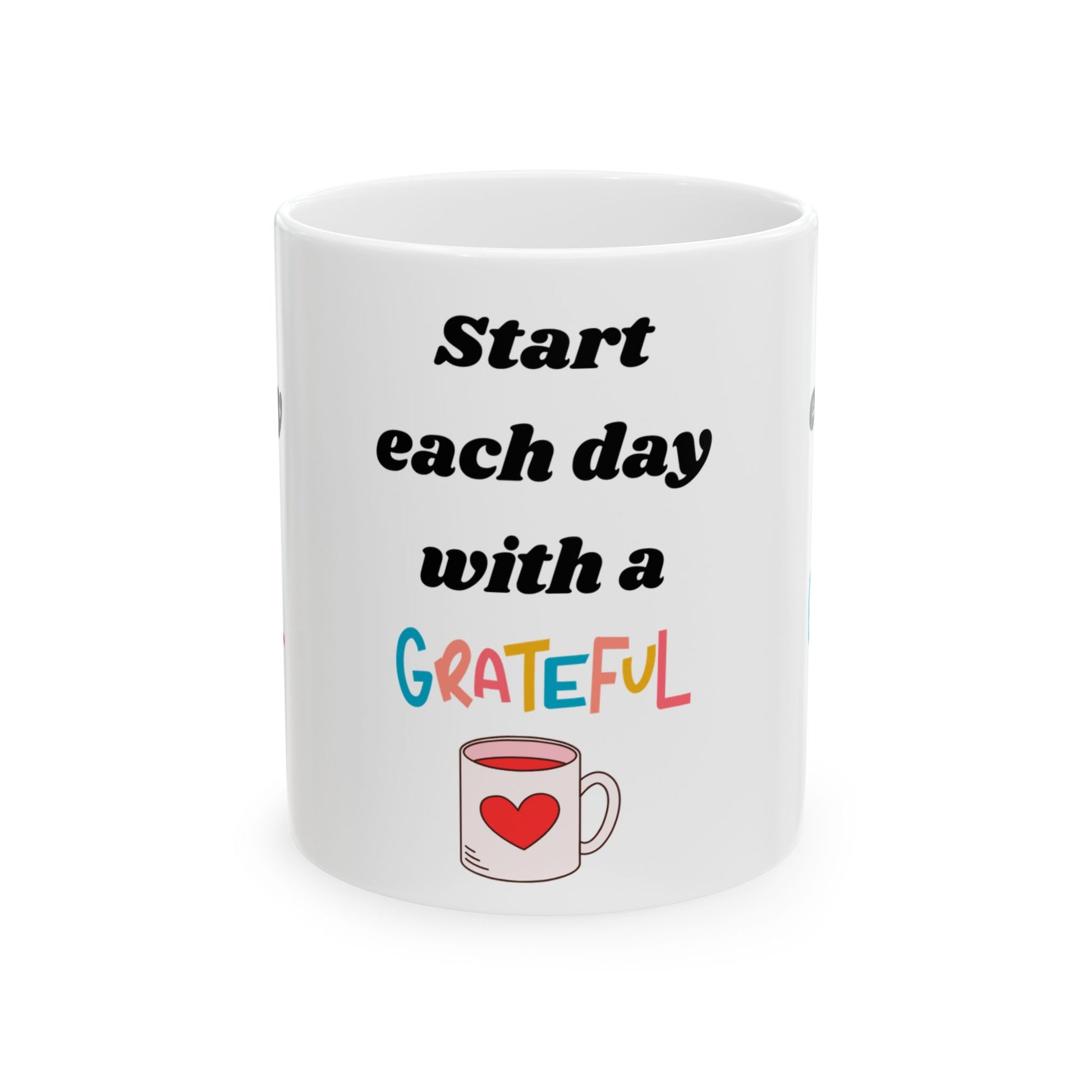 Start Each Day With A Grateful Heart -Motivation Ceramic Coffee Mug, (11oz, 15oz) - Radiate Good Merch