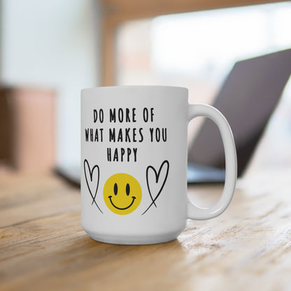 15 oz white ceramic mug with smiling emoji and hearts and 'Do More of What Makes You Happy' in bold black letters, uplifting and motivational design