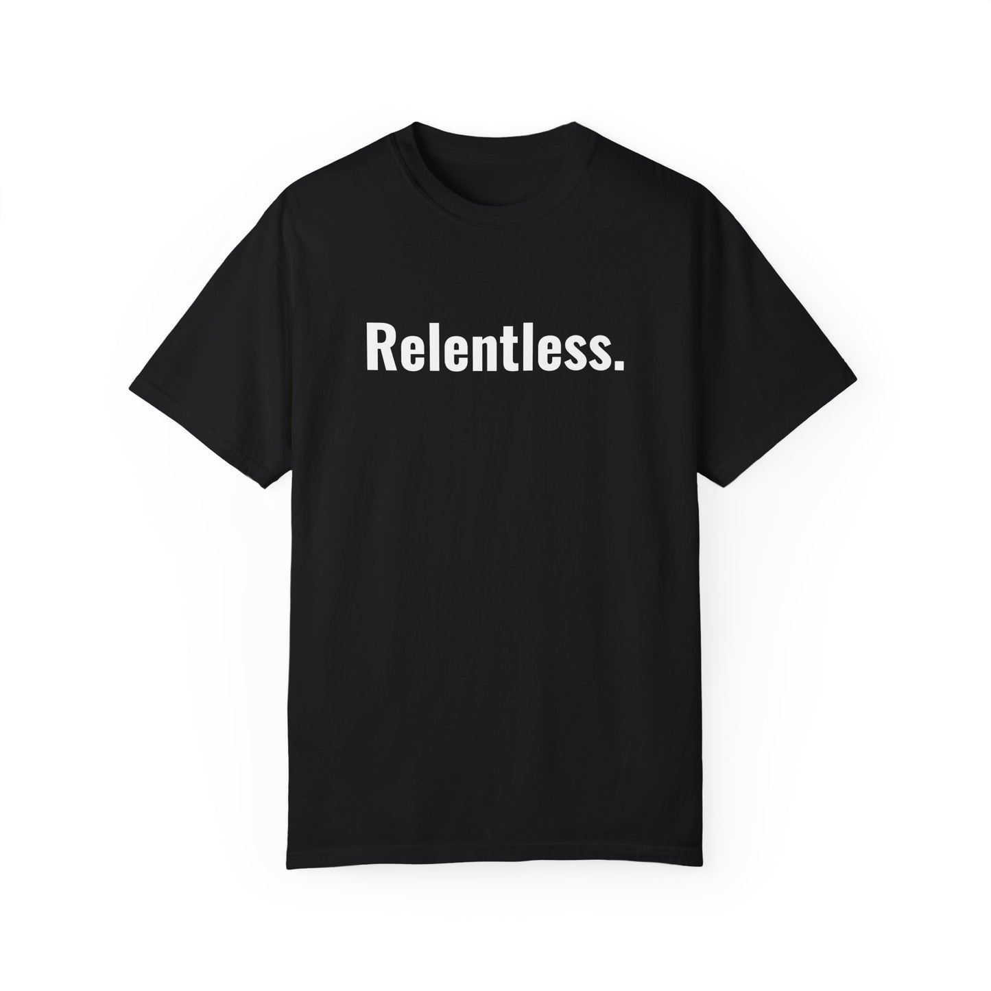 Relentless - Unisex Motivation Graphic T-Shirt - Radiate Good Merch