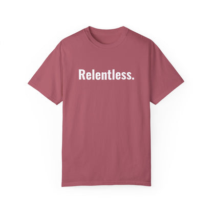 Relentless - Unisex Motivation Graphic T-Shirt - Radiate Good Merch