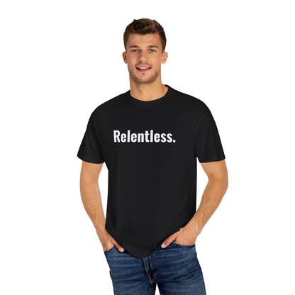 Relentless - Unisex Motivation Graphic T-Shirt - Radiate Good Merch