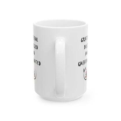 Grateful Blessed & Caffeinated - Motivation Ceramic Coffee Mug, (11oz, 15oz) - Radiate Good Merch