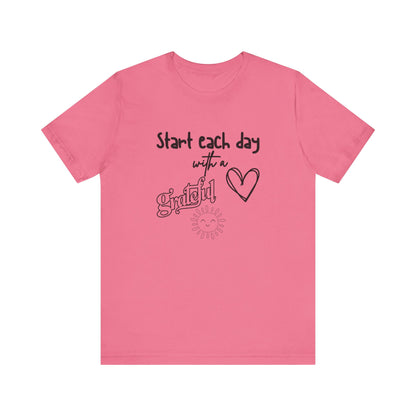 Start Each Day with a Grateful Heart - Motivation Unisex Graphic T-Shirt - Radiate Good Merch