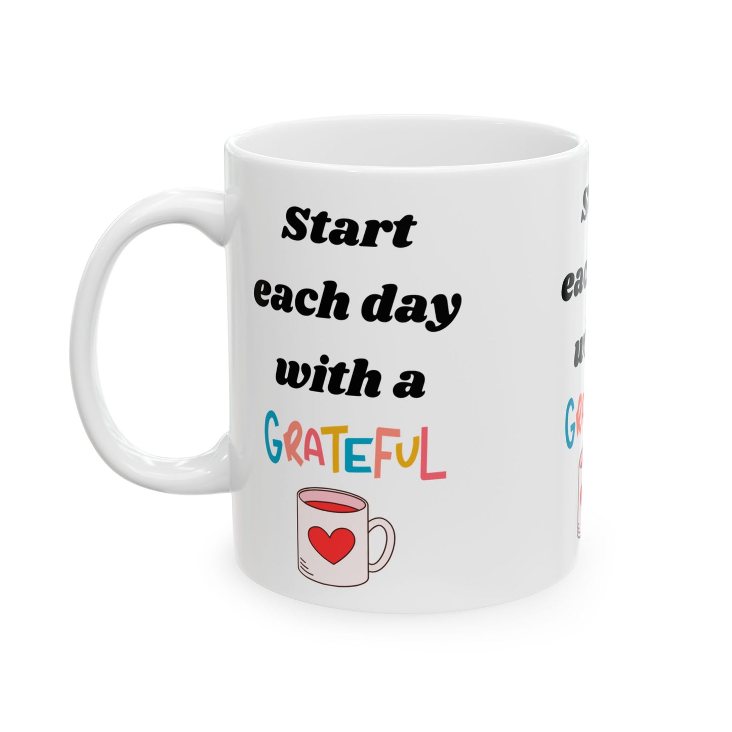 Start Each Day With A Grateful Heart -Motivation Ceramic Coffee Mug, (11oz, 15oz) - Radiate Good Merch