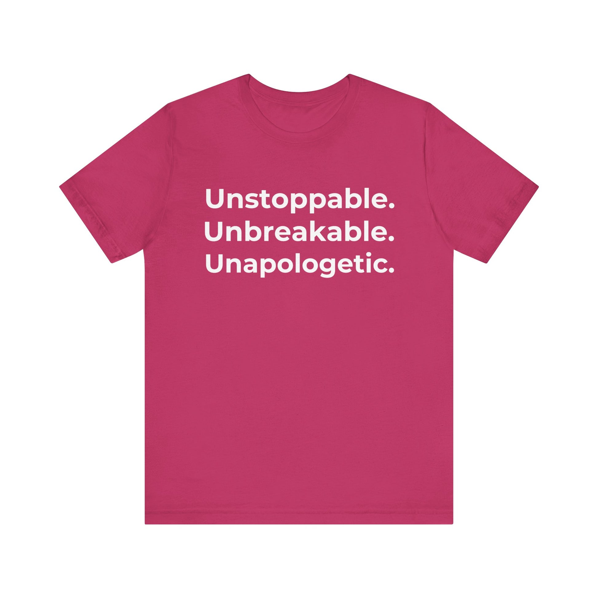 Unstoppable, Unbreakable, Unapologetic - Motivation Unisex Graphic T-Shirt - Radiate Good Merch