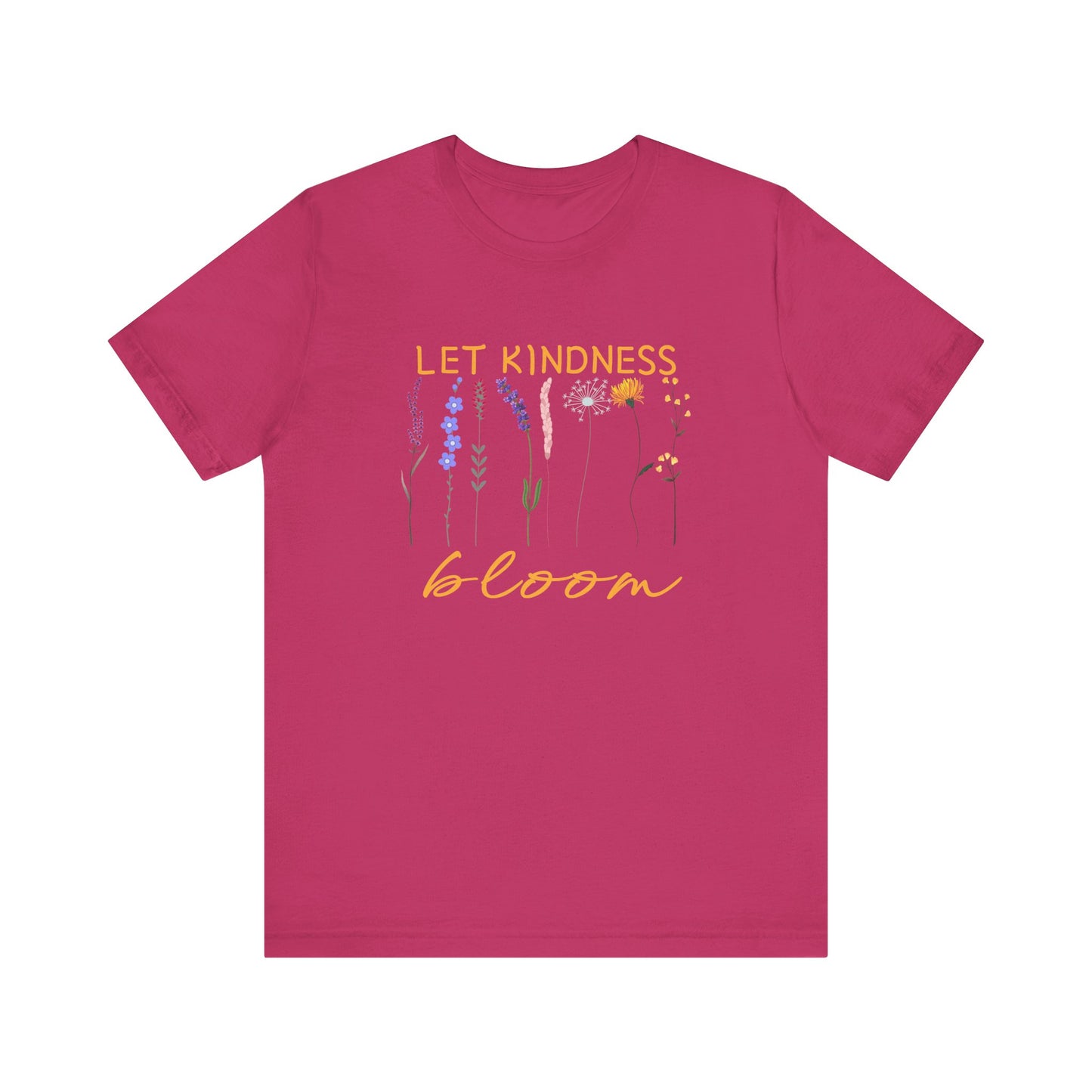 Let Kindness Bloom - Motivation Unisex Graphic T-Shirt - Radiate Good Merch